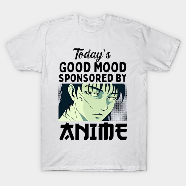 Today's Good Mood Sponsored By Anime T-Shirt by Mad Art